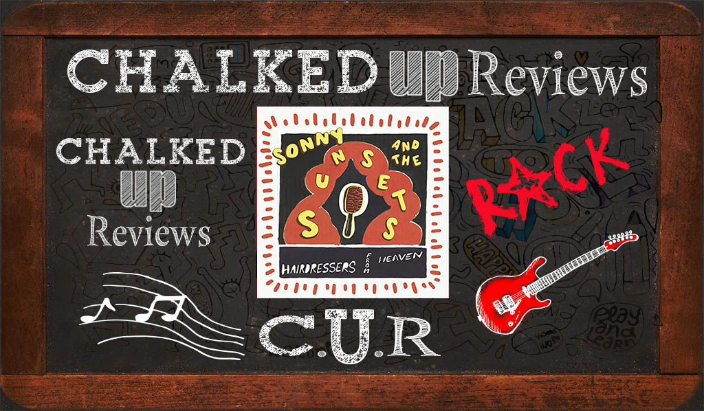 Sonny and the Sunsets: Hairdressers from Heaven Review sonnyu-and-the-sunsets-chalked-up-reviews-hero-rock