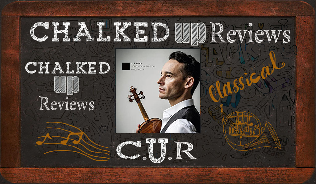 Linus Roth Bach: Solo Violin Partitas Review linus-roth-chalked-up-reviews-hero-classical