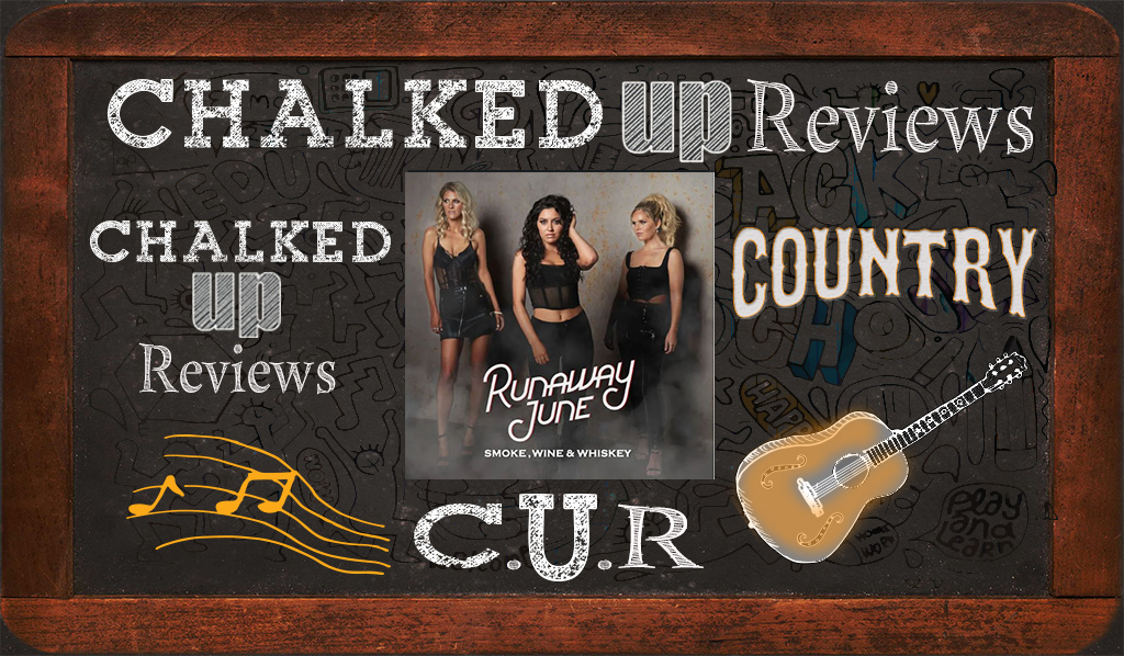Runaway June, Smoke, Wine & Whiskey Review Chalked Up Reviews